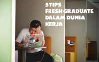 5 Tips Untuk Fresh Graduate dalam dunia kerja